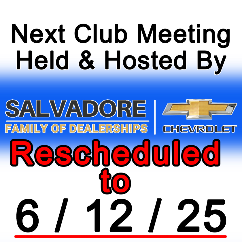 Next club meeting Hosted by Salvadore Auto group –   Rescheduled! to 6/12/25