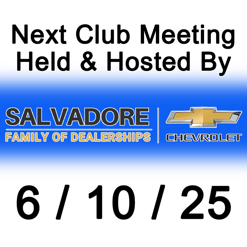 next club meeting Hosted by Salvadore Auto group 6/10/25